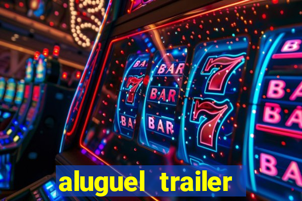 aluguel trailer porto alegre